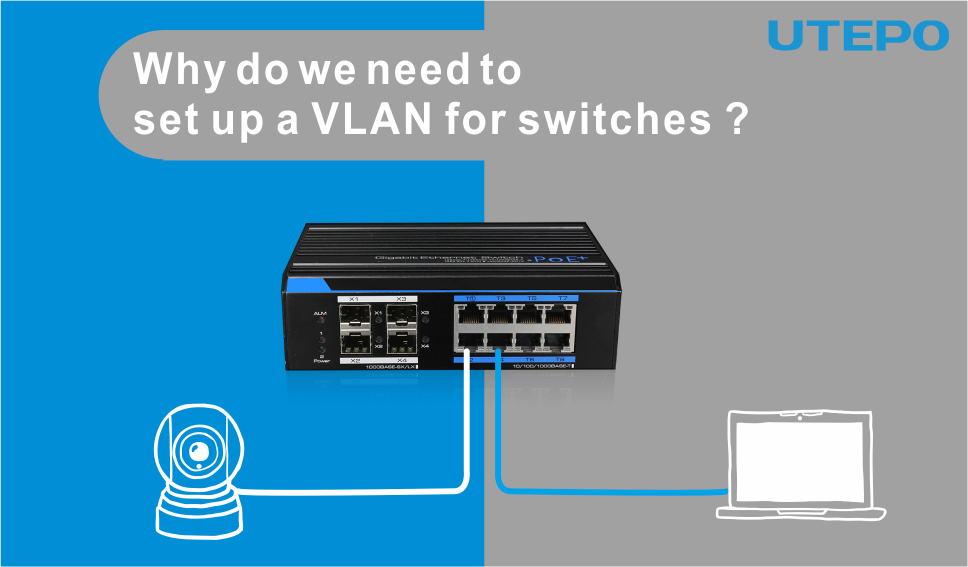 Why do we need to setup a VLAN for Switches?